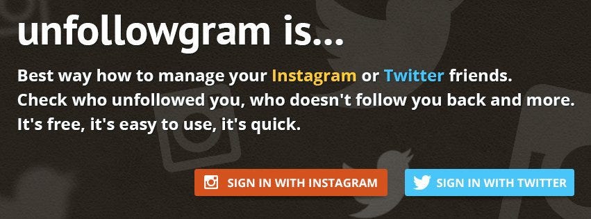 unfollowgram has some very special features but as of now it only works with twitter and instagram - instagram who doesn t follow you!    back