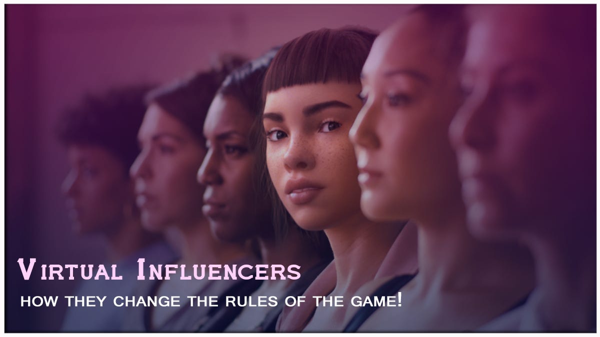 Virtual Influencers; how they changed the rules of the game!
