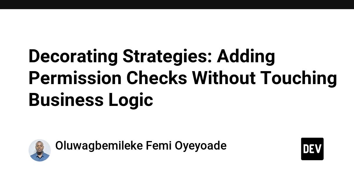 Decorating Strategies: Adding Permission Checks Without Touching Business Logic