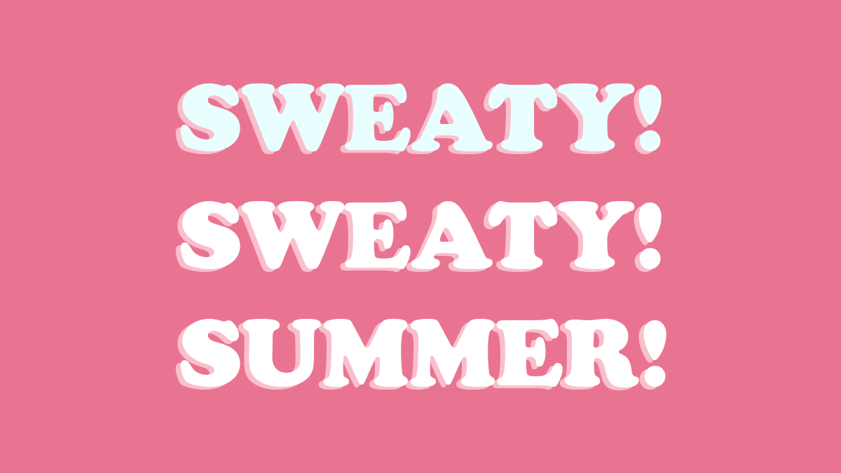 Our Top 5 Beauty Products of “It’s Called Summer, Sweaty”