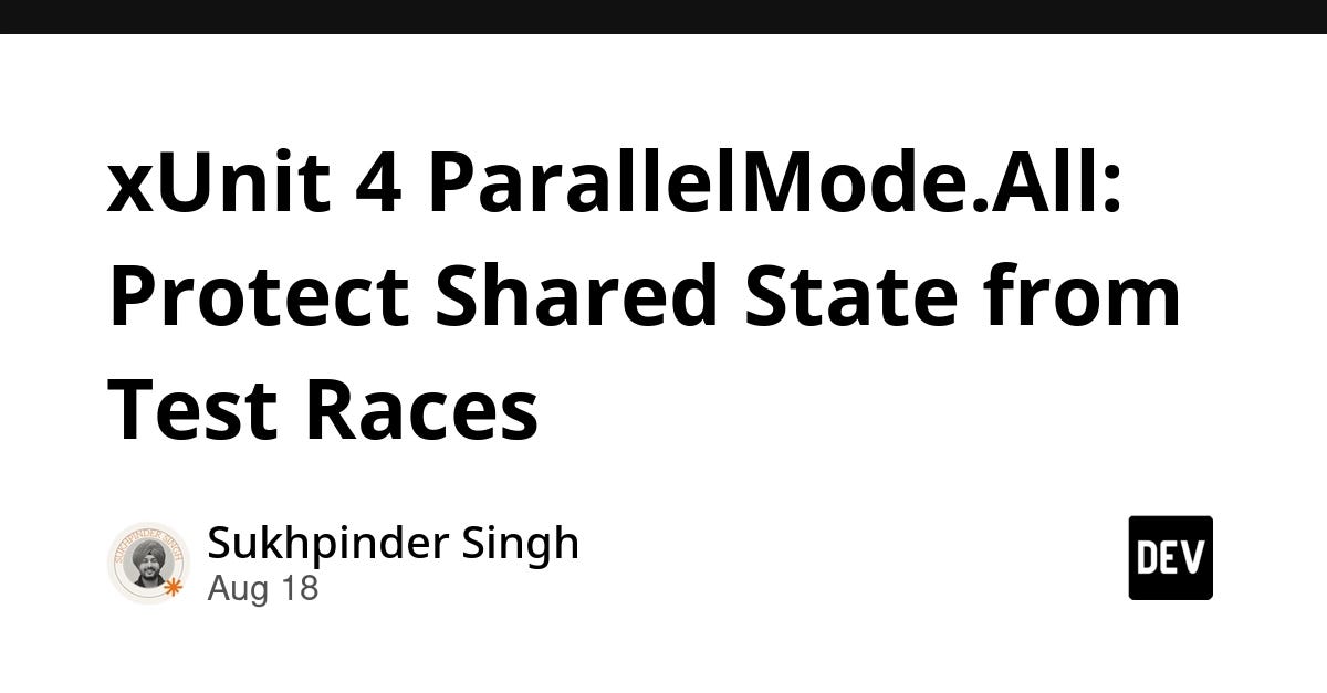 xUnit 4 ParallelMode.All: Protect Shared State from Test Races