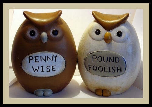 Image result for penny wise pound foolish