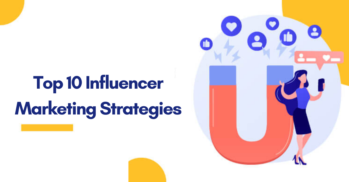 Top 10 Influencer Marketing Strategies