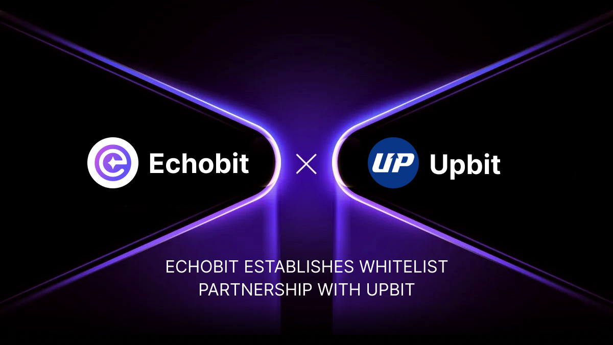 Echobit Establishes Whitelist Partnership with Upbit to Further Strengthen Compliance Framework