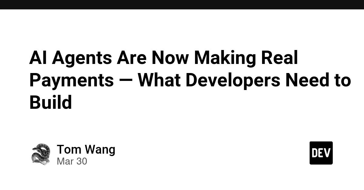 AI Agents Are Now Making Real Payments — What Developers Need to Build