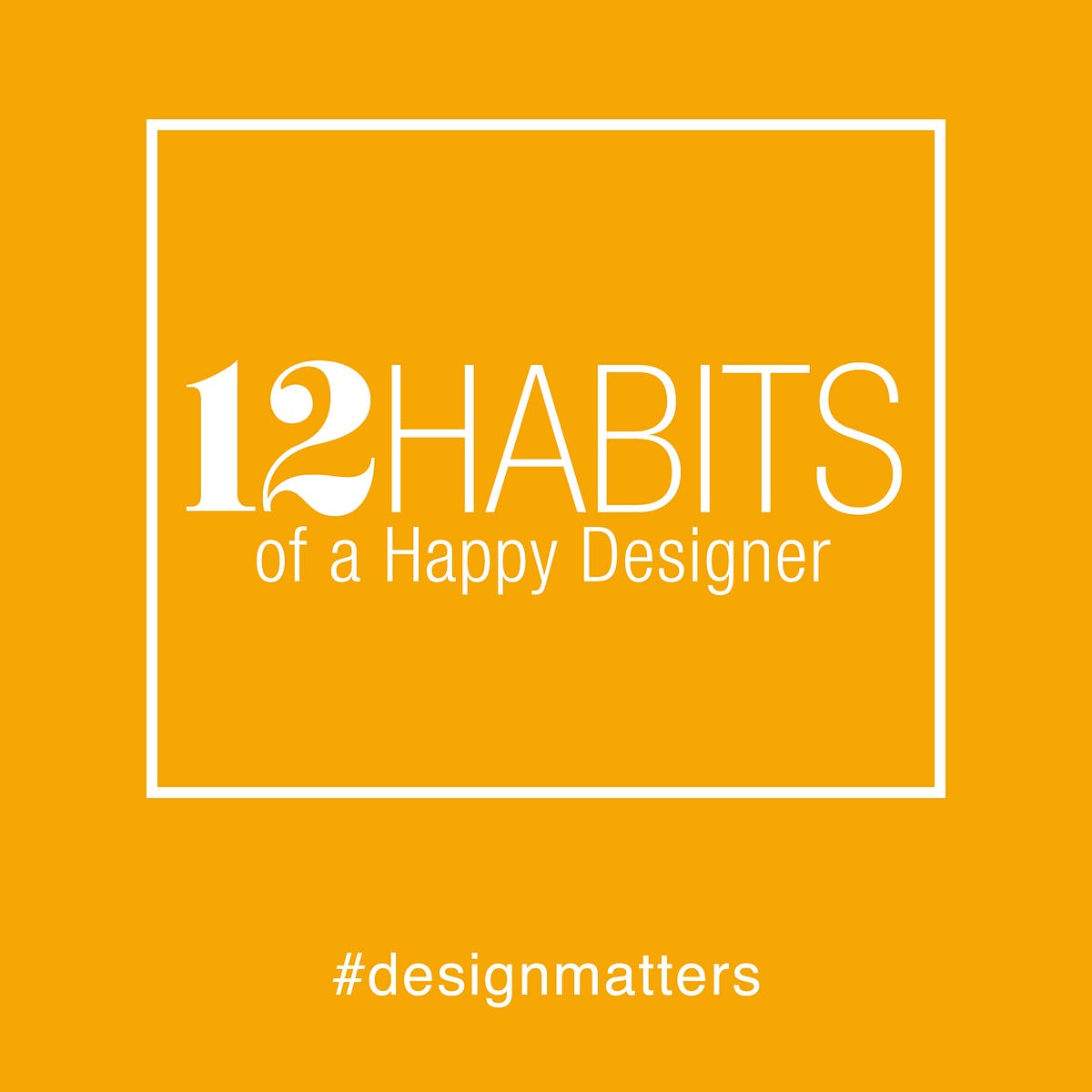 12 Habits of a Happy Designer