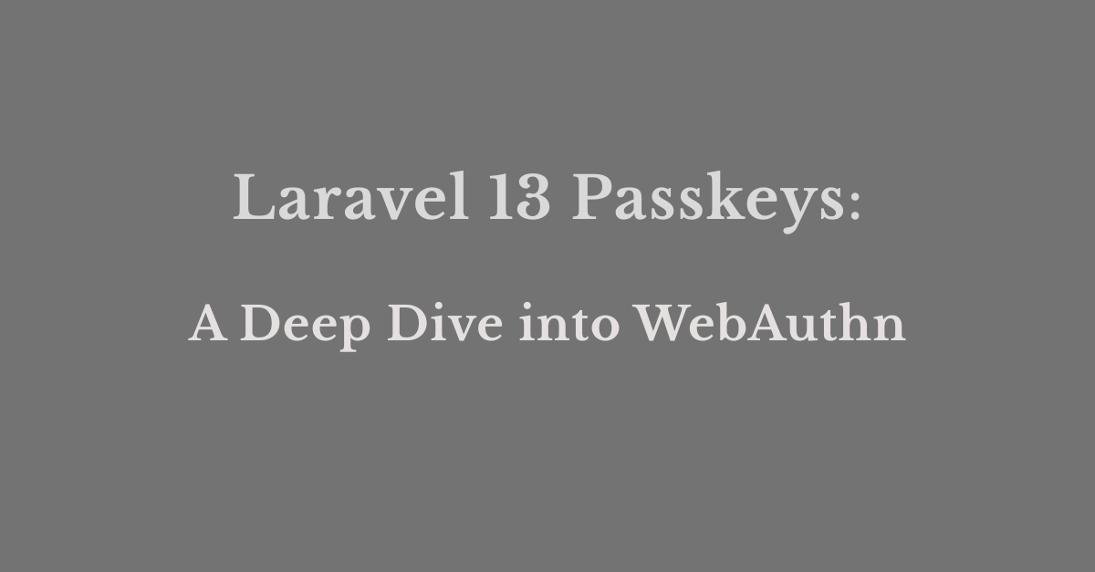 Master Laravel 13 Passkeys for Secure Authentication