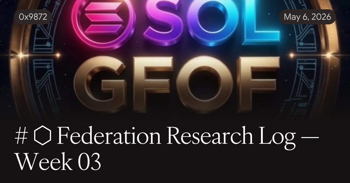 ⬡ Federation Research Log — Week 03