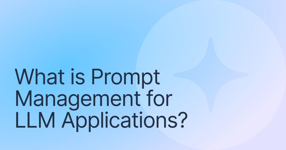 What is Prompt Management for LLM Applications? Tools, Techniques and Best Practices