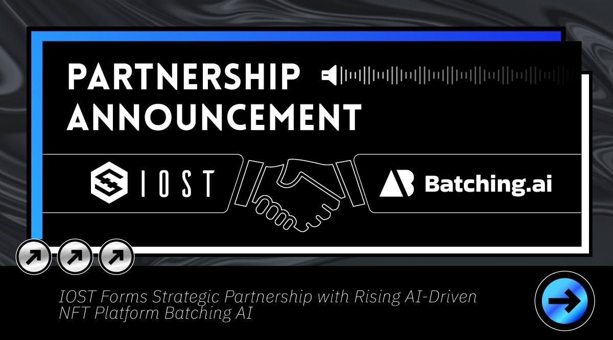 IOST Forms Strategic Partnership with Rising AI-Driven NFT Platform Batching AI