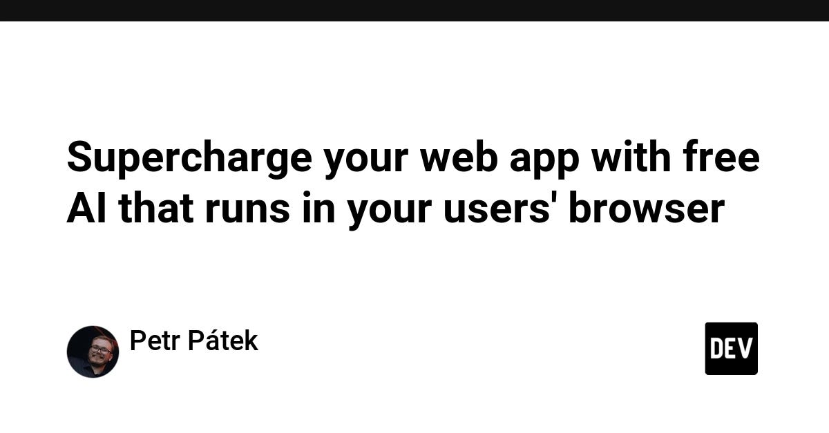 Supercharge your web app with free AI that runs in your users’ browser