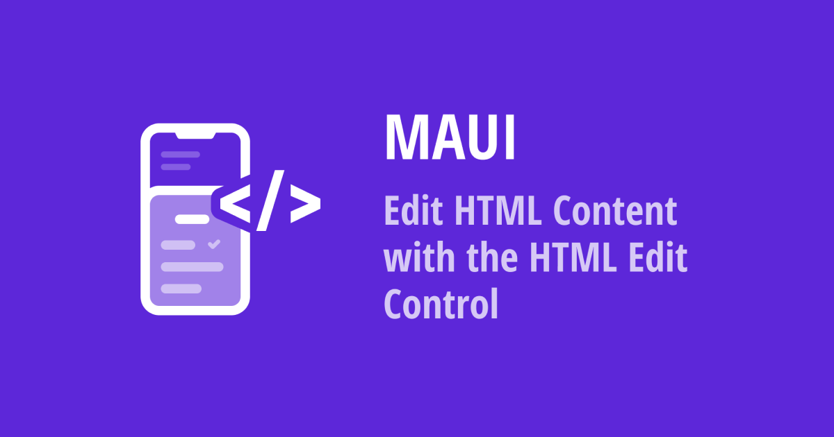 .NET MAUI: Edit HTML Content with the DevExpress .NET MAUI HTML Edit Control