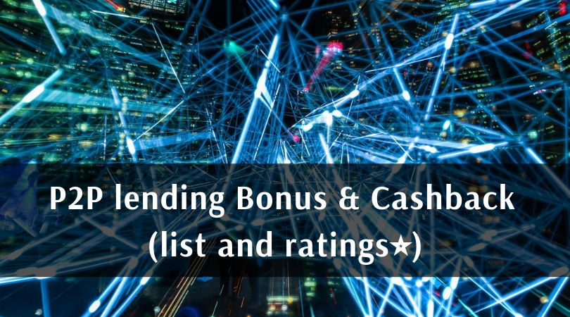 The P2p Lending Bonus Cashback List And My Ratings - some peer 2 peer platforms offer cash back and refer a friend links rewards up to 1500 to those who sign up and invest with them