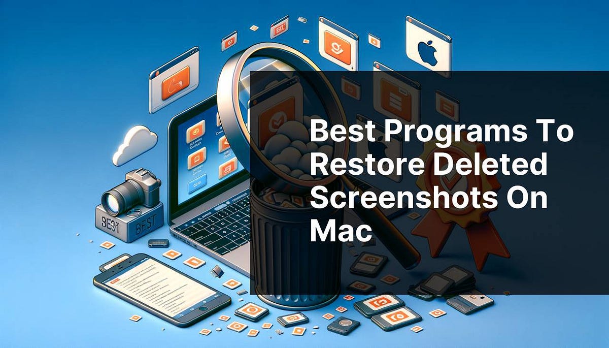 Best Programs to Restore Deleted Screenshots on Mac