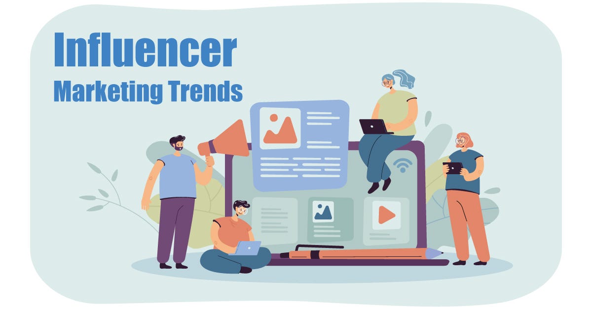 Influencer Marketing Trends Your Business Needs to Watch