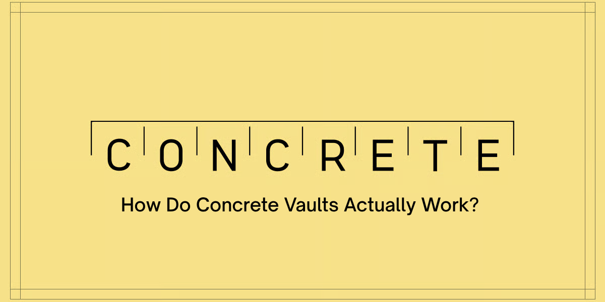 How Do Concrete Vaults Actually Work?