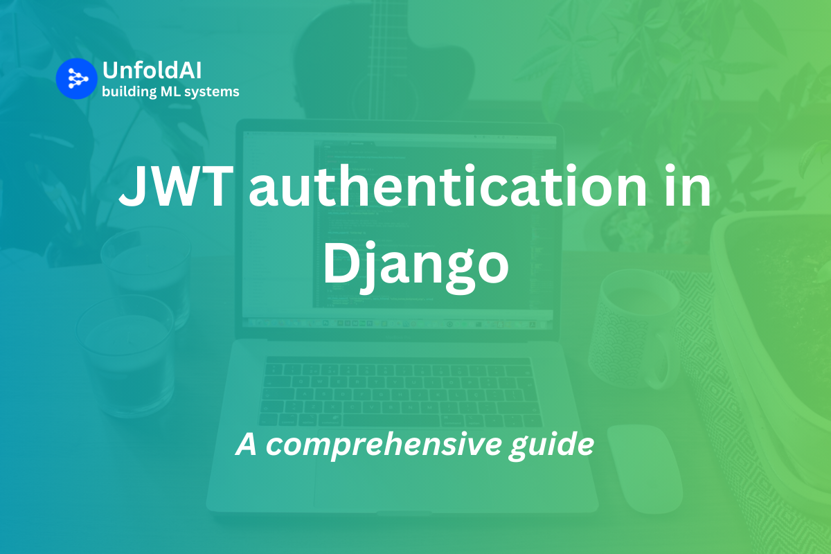 Implementing JWT authentication in Django: A Comprehensive Guide