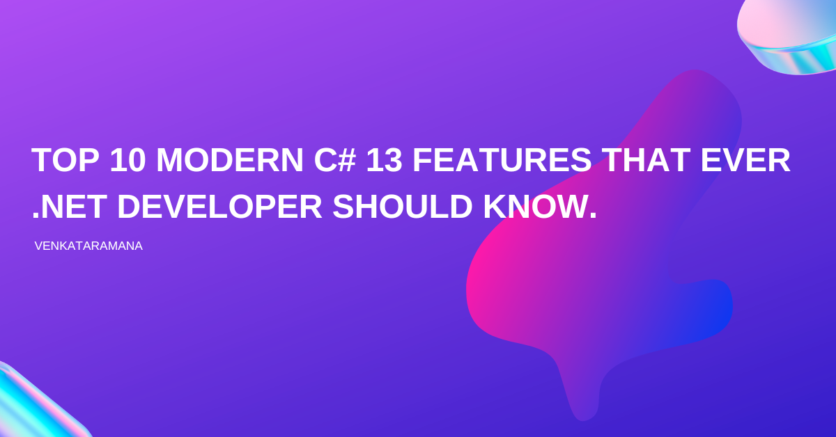 Top 10 Modern C# Features I Use Daily as a Senior .NET Developer (.NET 9 / C# 13)