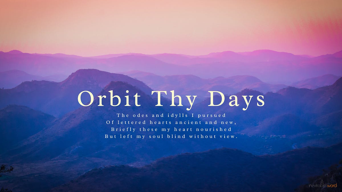 Orbit Thy Days