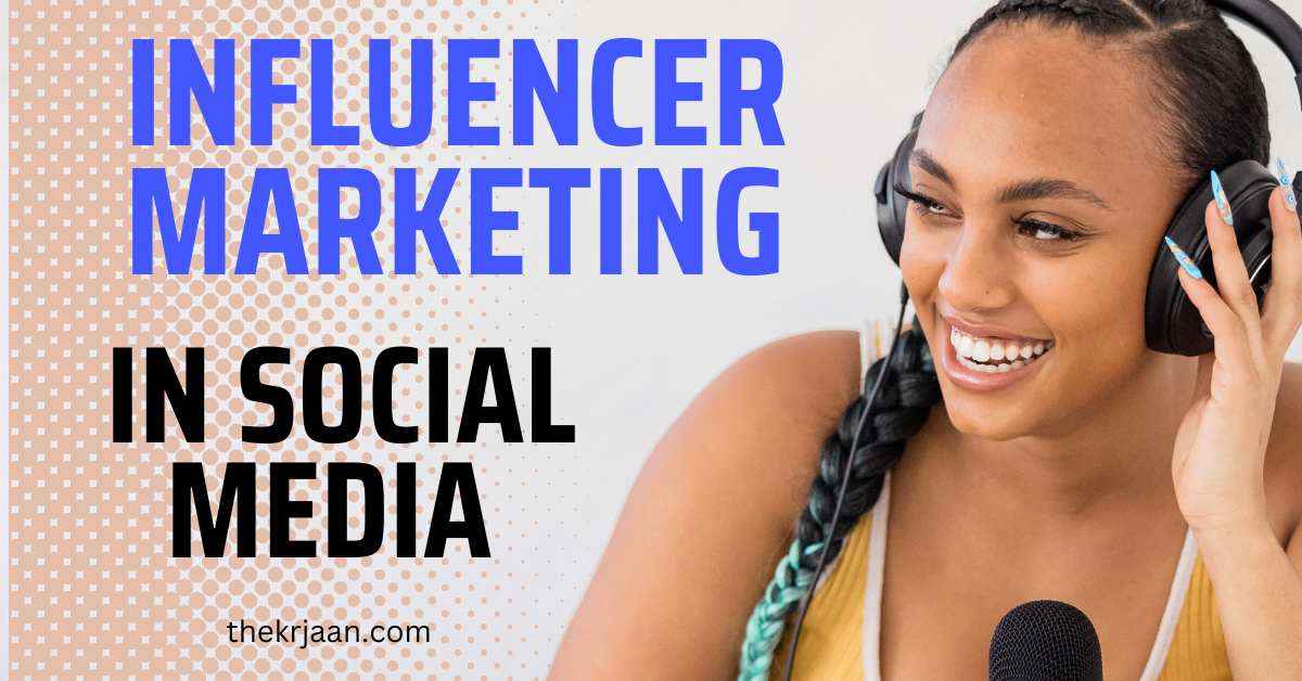 Influencer Marketing in Social Media 101
