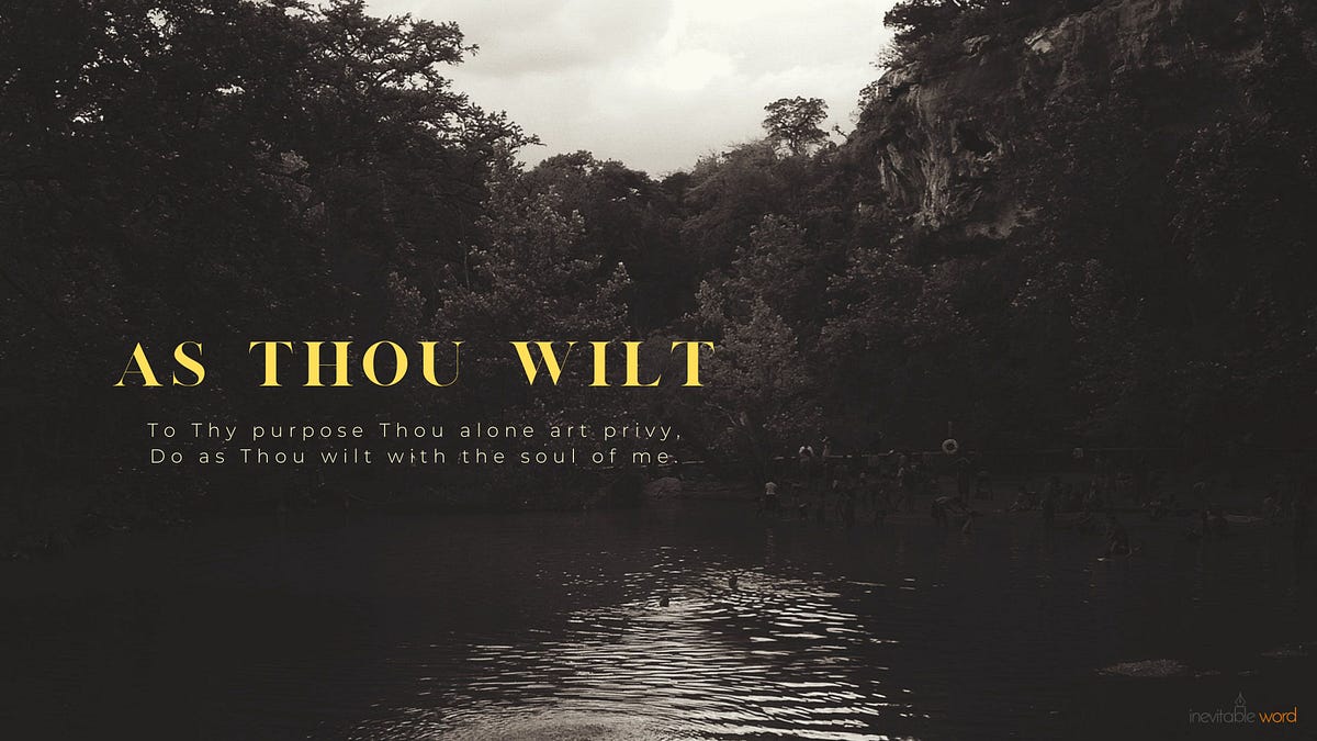 As Thou Wilt