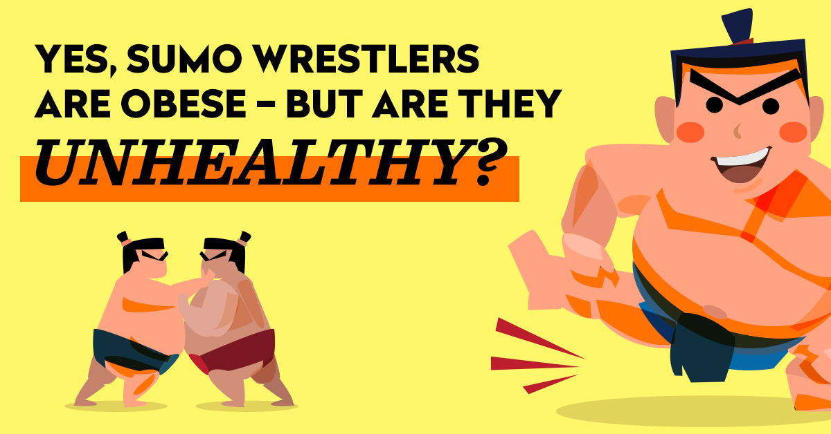 Yes Sumo Wrestlers Are Obese — But Are They Unhealthy?