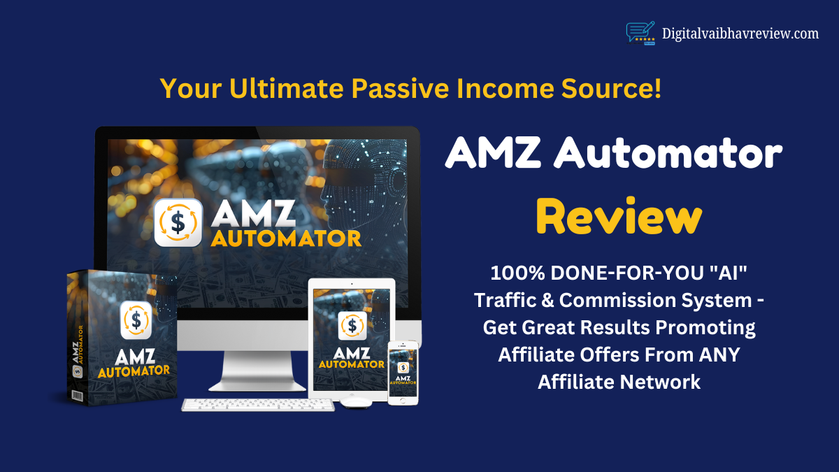 AMZ AUTOMATOR REVIEW: YOUR ULTIMATE PASSIVE INCOME SOURCE!