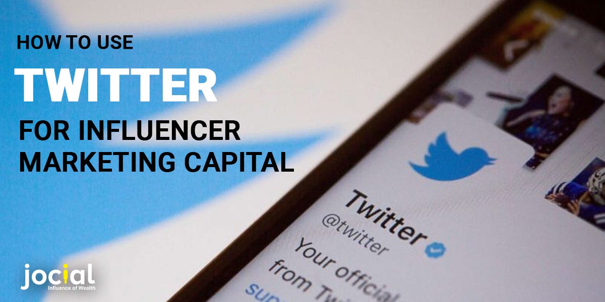 How To Use Twitter For Influencer Marketing Capital