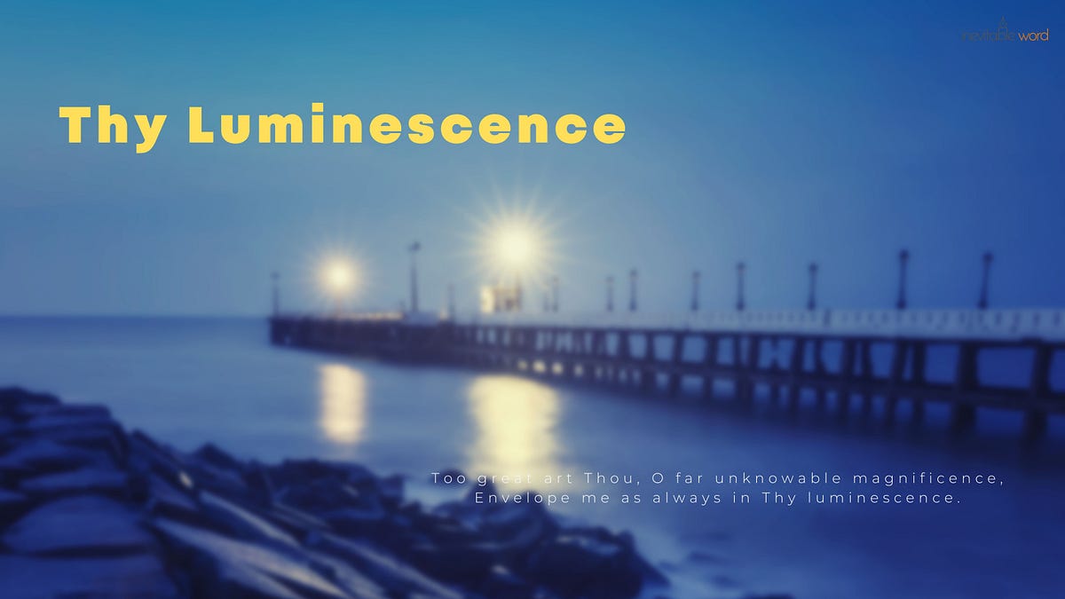 Thy Luminescence