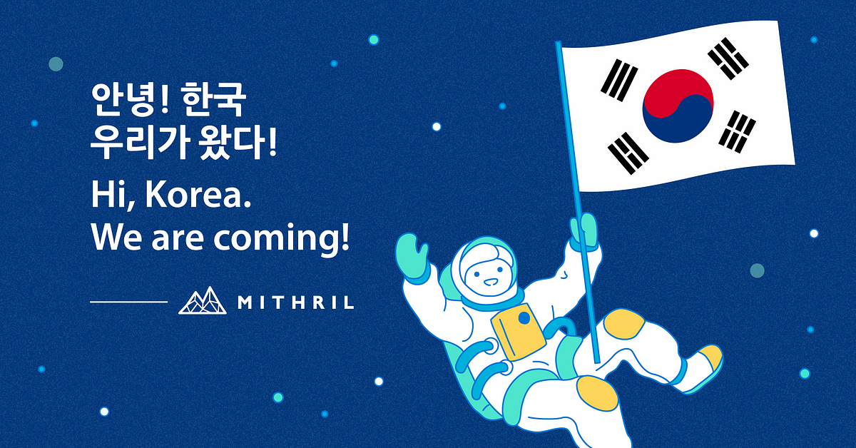 A Leader in Social Mining, Mithril is Going to Korea｜社交挖礦領軍，秘銀將進駐韓國市場