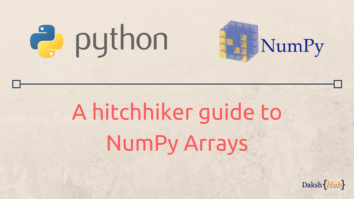 A hitchhiker guide to python NumPy Arrays – Towards Data Science