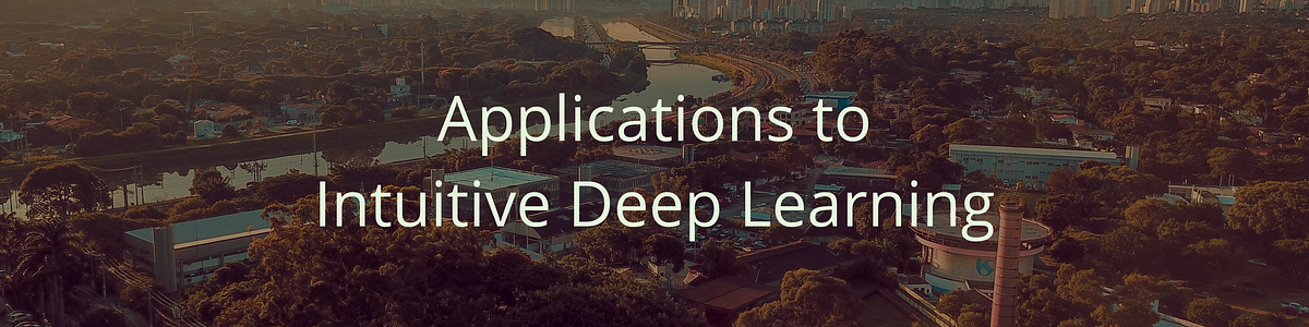 Applications of Intuitive Deep Learning