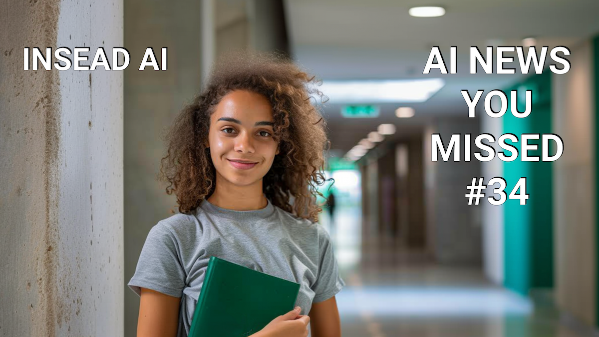 AI NEWS YOU MISSED ❗#34 INSEAD AI