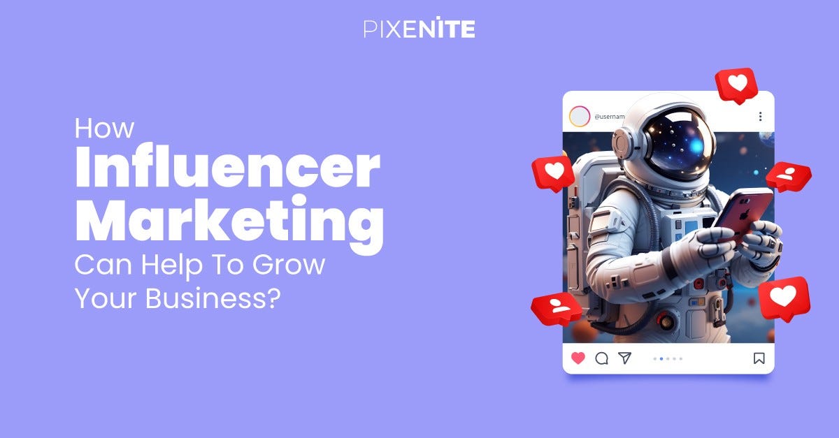 How influencer marketing can help to grow your business?