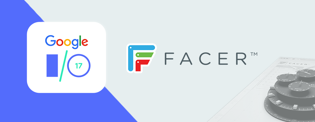 Join Facer at Google IO 2017!