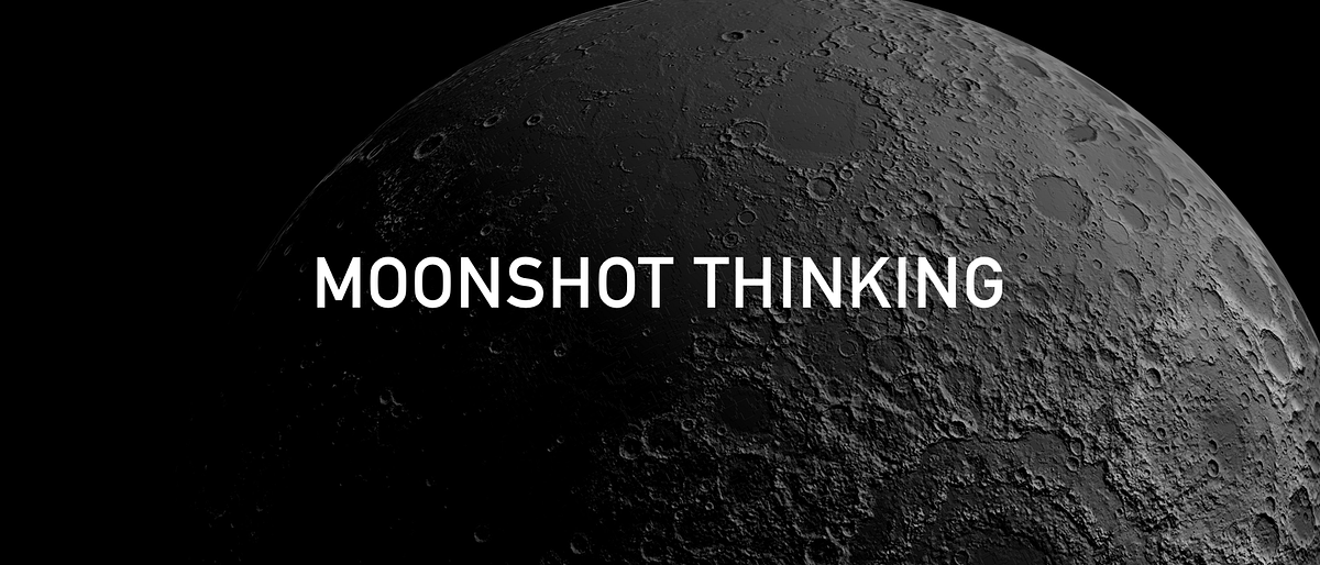 Moonshot Thinking