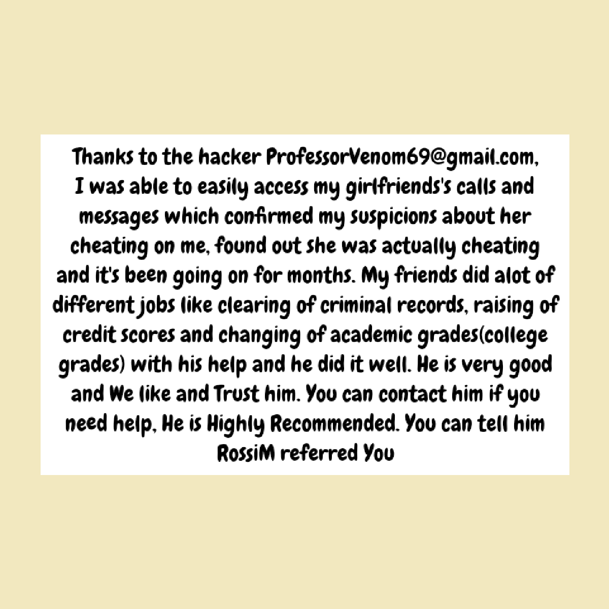 I FOUND A REAL HACKER. PROFESSORVENOM69@GMAIL