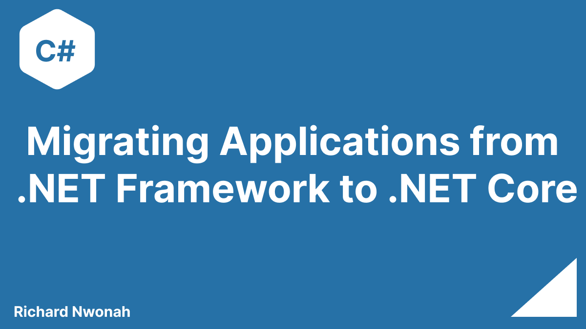 From Legacy to Lightning: A Bold Journey Migrating from .NET Framework to .NET Core