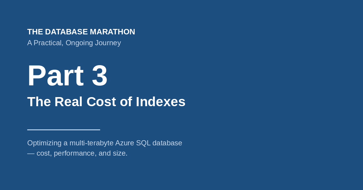 Optimizing an 18 TB Azure SQL Hyperscale Database — Part 3: The Real Cost of Indexes