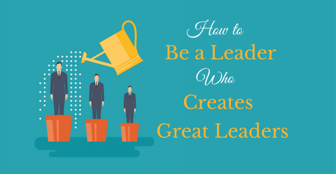 How To Be A Leader And Create New Leaders – Infusionsoft – Medium