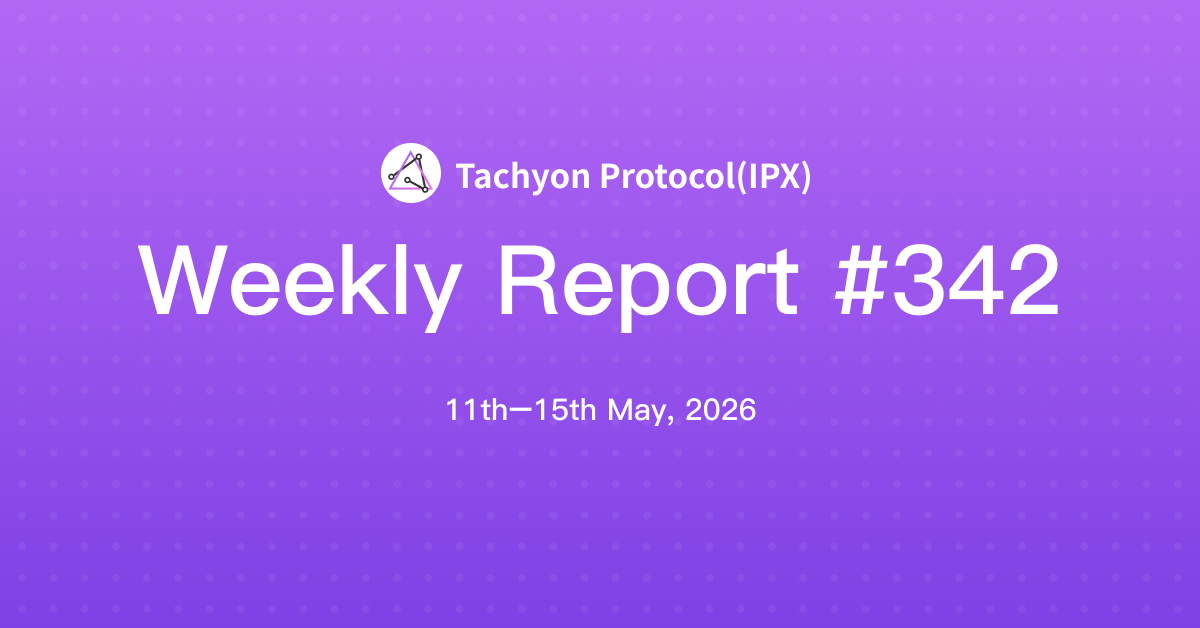 Tachyon Protocol Weekly Report #342