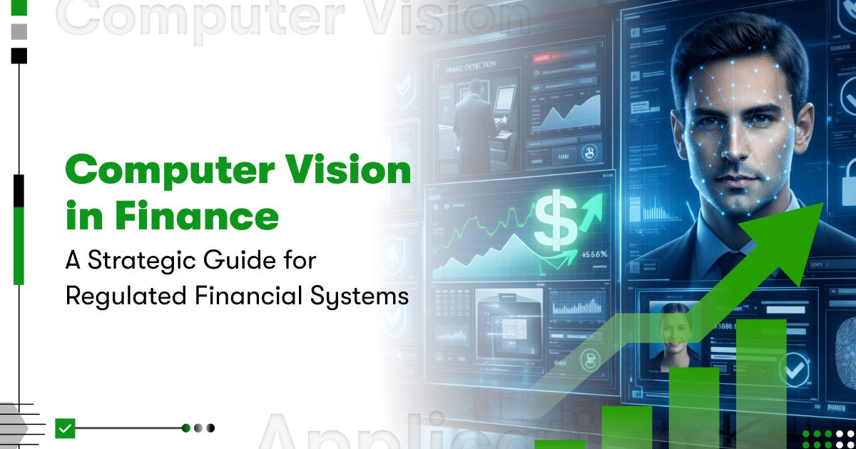 Computer Vision in Finance: Transforming Risk, Security, and Customer Intelligence