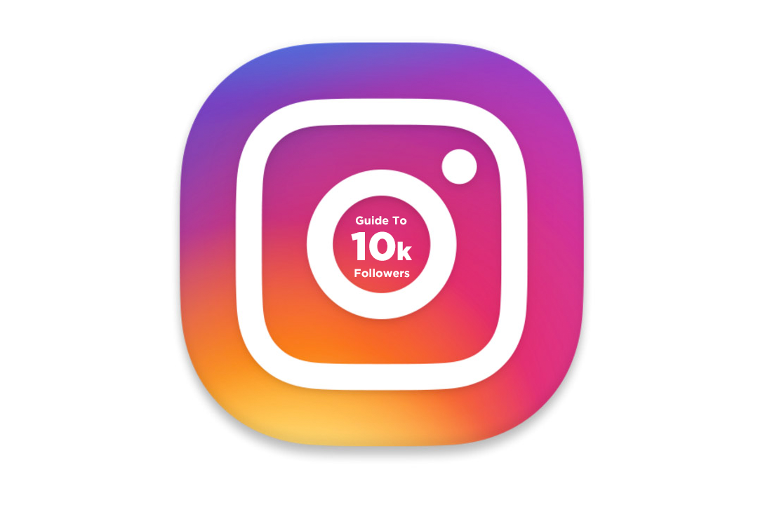  - a simple guide to getting your first 10k followers on instagram