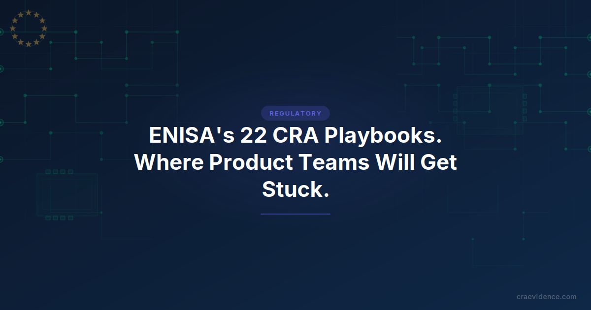 ENISA Published 22 Security Playbooks for the CRA. Here’s Where Most Product Teams Will Get Stuck