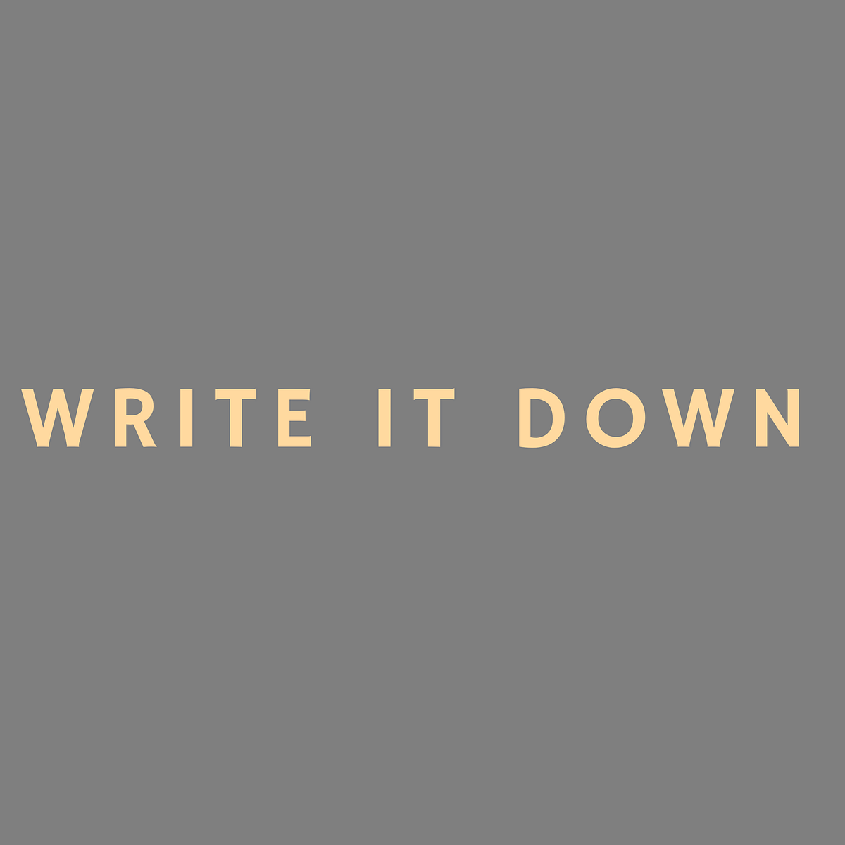 Write It Down - Medium
