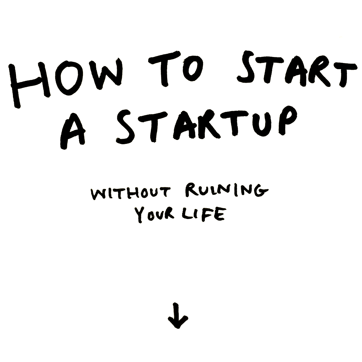 how-to-start-a-startup-without-ruining-your-life-superhi-medium