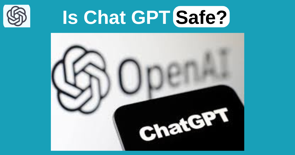 Is Chat GPT Safe? Complete Information