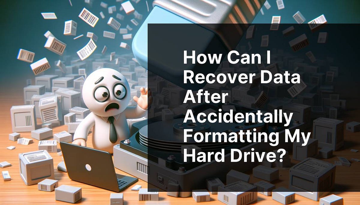 How can I recover data after accidentally formatting my hard drive?