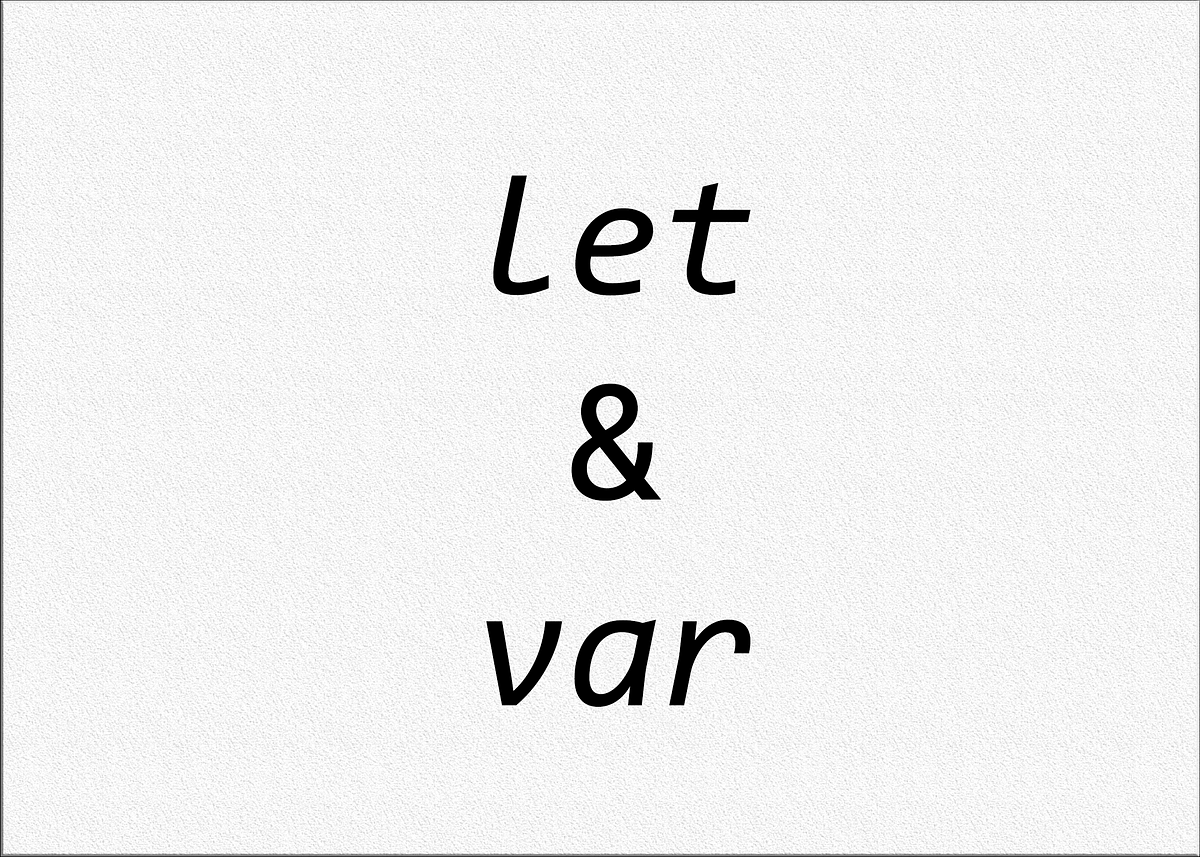 Difference between let and var in Javascript - codeburst