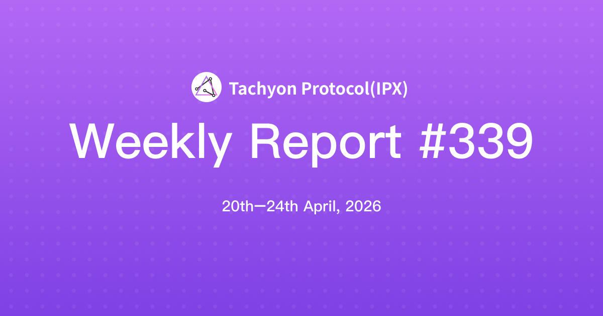 Tachyon Protocol Weekly Report #339